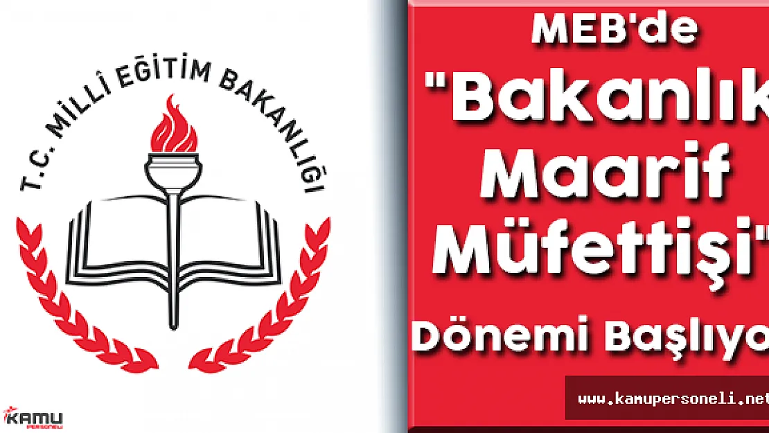 MEB'de &quotBakanlık Maarif Müfettişi" Dönemi Başlıyor