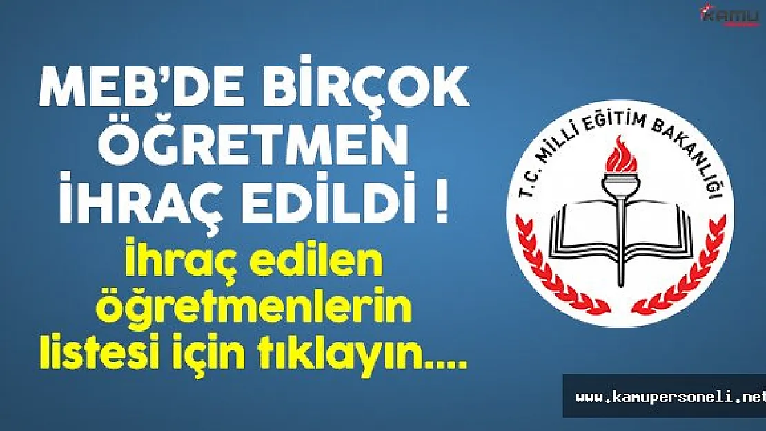 MEB'de ihraç edilen öğretmenlerin listesi yayımlandı