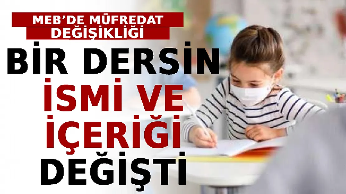 MEB'de Müfredat Değişikliği: Bir Dersin İsmi Ve İçeriği Değişti