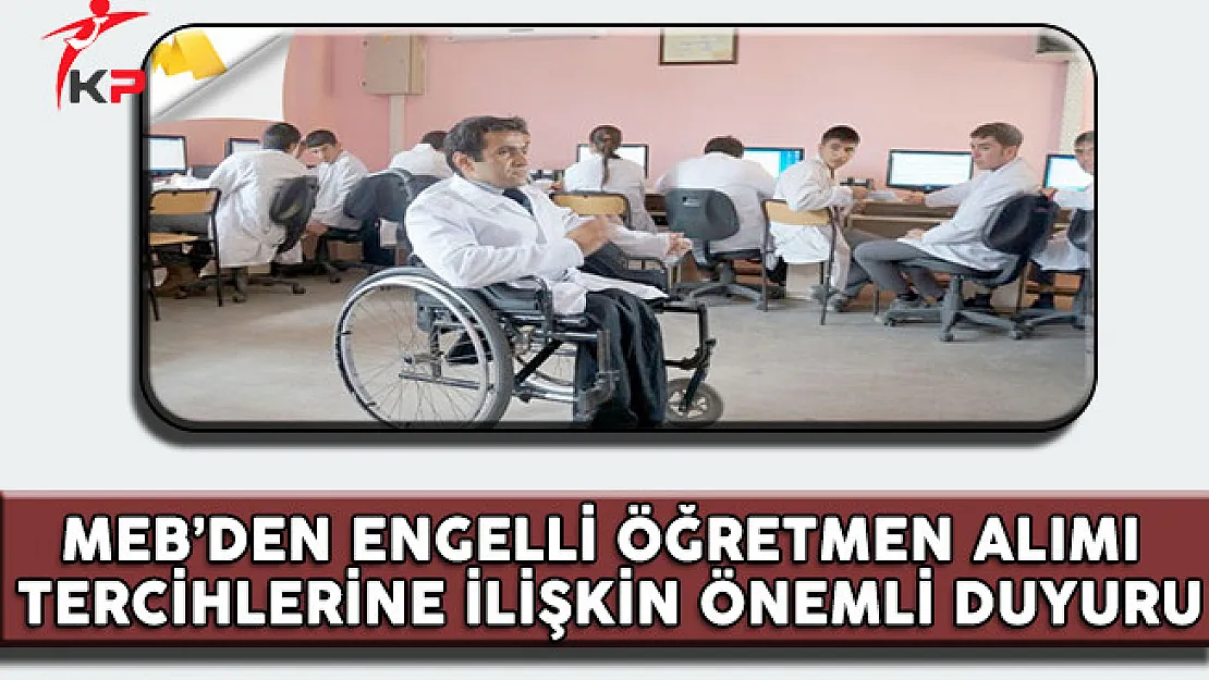 MEB'den 2017 Şubat Engelli Öğretmen Alımı Tercihlerine İlişkin Önemli Duyuru