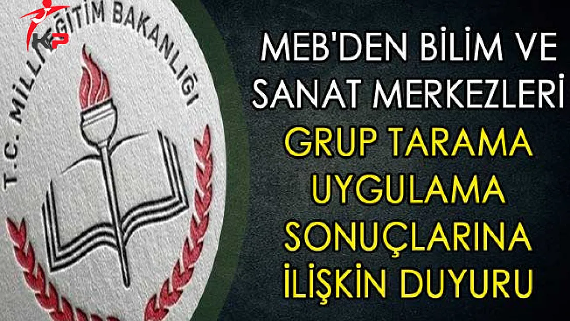 MEB'den Bilim ve Sanat Merkezleri (BİLSEM) Grup Tarama Uygulama Sonuçlarına İlişkin Duyuru