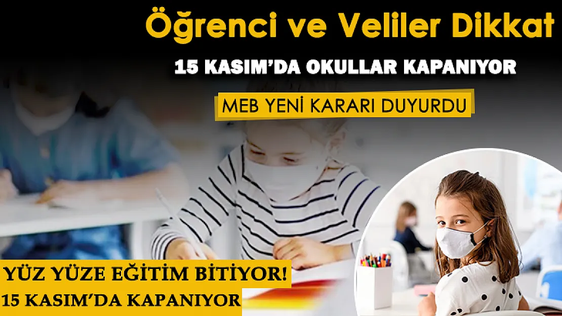 MEB'den çok önemli yüz yüze eğitim kararı: 15 Kasım'da okullar kapanıyor!