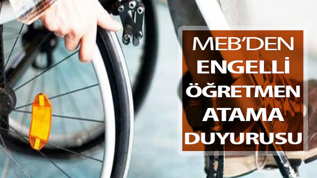 MEB'den Engelli Öğretmen Atama Duyurusu Yayımlandı