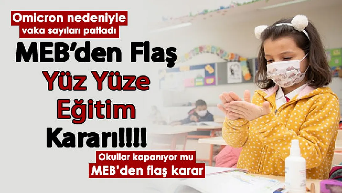 MEB'den flaş yüz yüze eğitim kararı! Vaka sayıları patladı: Okullar kapanıyor mu
