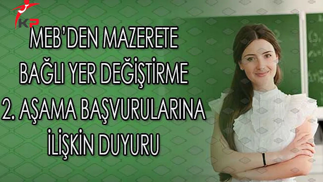 MEB'den Mazerete Bağlı Yer Değiştirme 2 Aşama Başvurularına İlişkin Duyuru