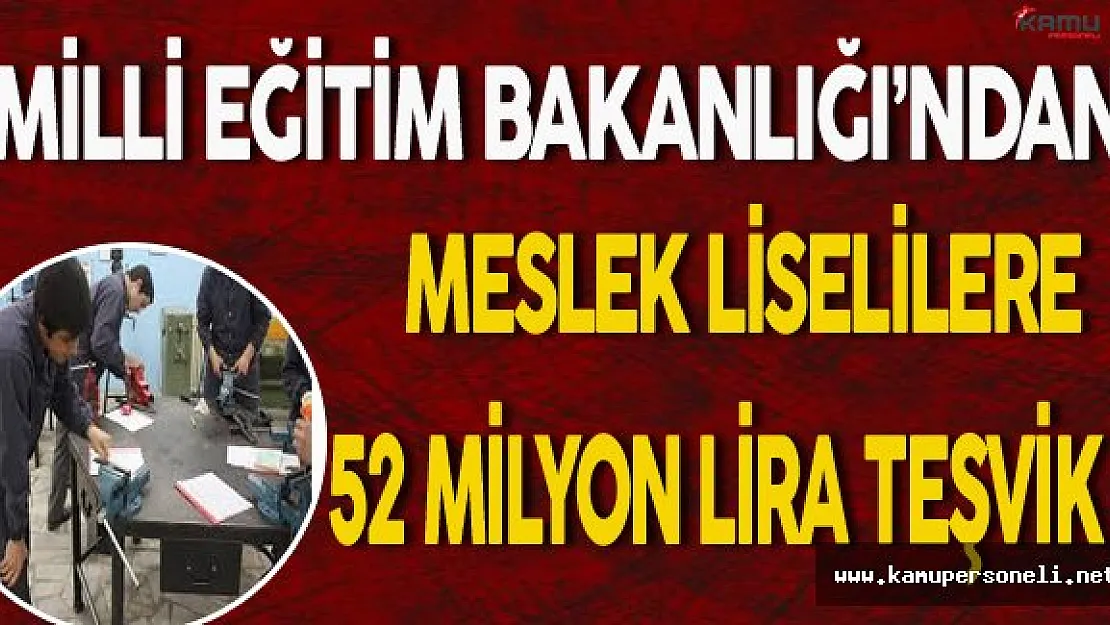 MEB'den Meslek Liselilere 52 Milyon Lira Teşvik !