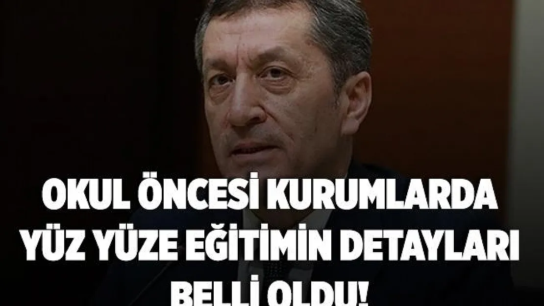 MEB'den okul öncesi kurumlar için flaş açıklama! Yüz yüze eğitimin detayları belli oldu!