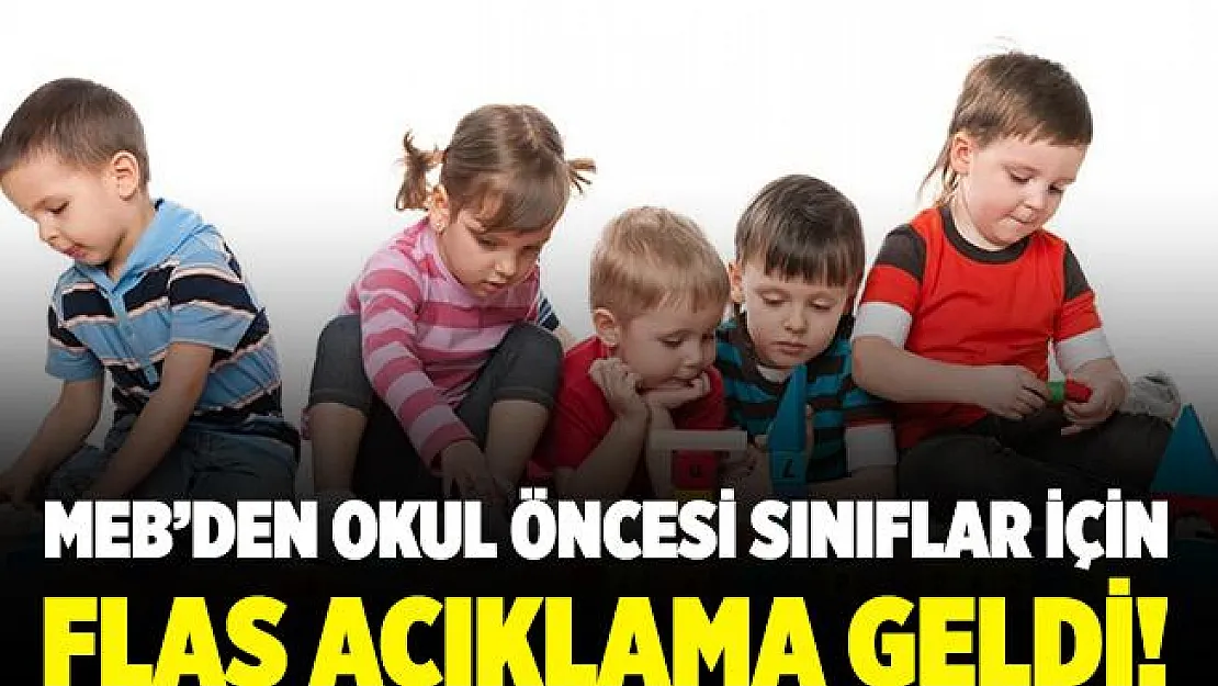 MEB'den okul öncesi sınıflar için flaş açıklama! Özel kreşler ne olacak?