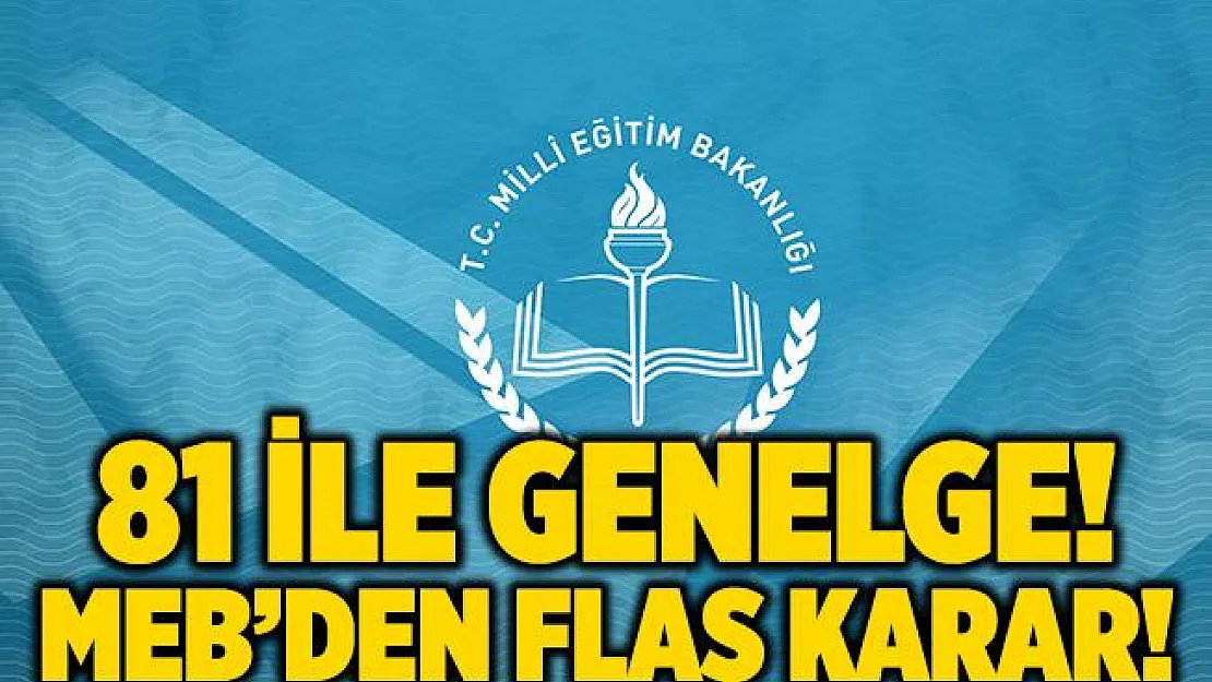MEB'den okullarla ilgili flaş karar! 81 ile yazı gönderildi!
