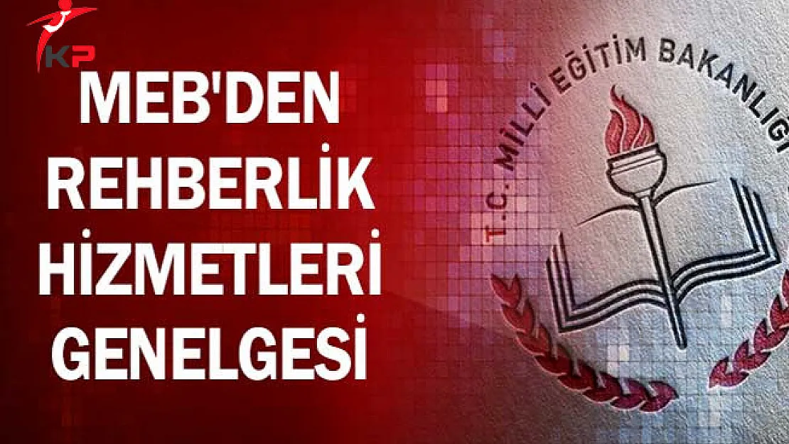 MEB'den Rehberlik Hizmetleri Genelgesi