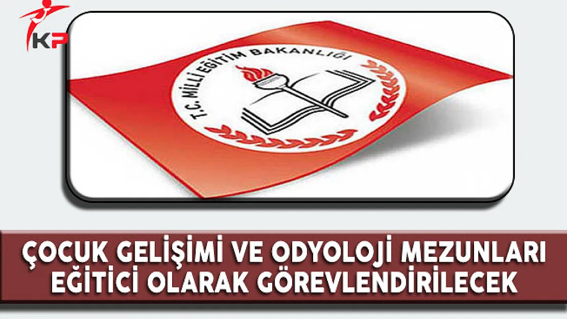 MEB'den Resmi Yazı: Çocuk Gelişimi Mezunları Eğitici Olarak Görevlendirilecek