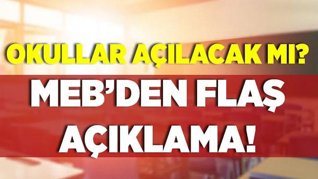 MEB'den son dakika açıklaması! Okullar 31 Ağustos'ta açılacak mı?