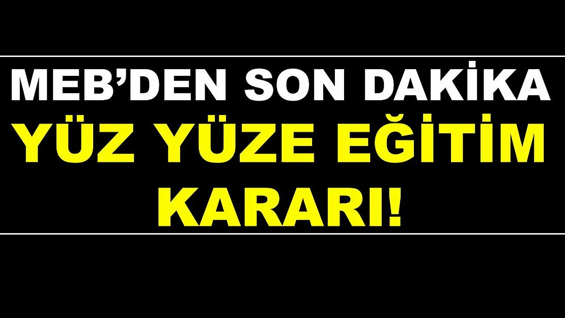 MEB'den son dakika yüz yüze eğitim kararı! Başlıyor!