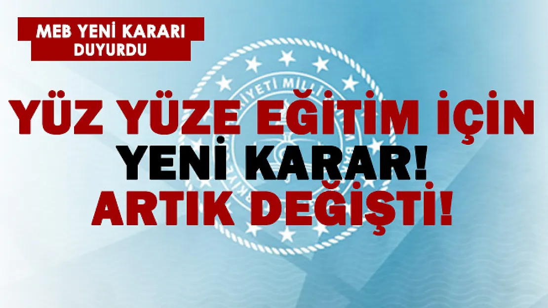 MEB'den yüz yüze eğitim için yeni karar!