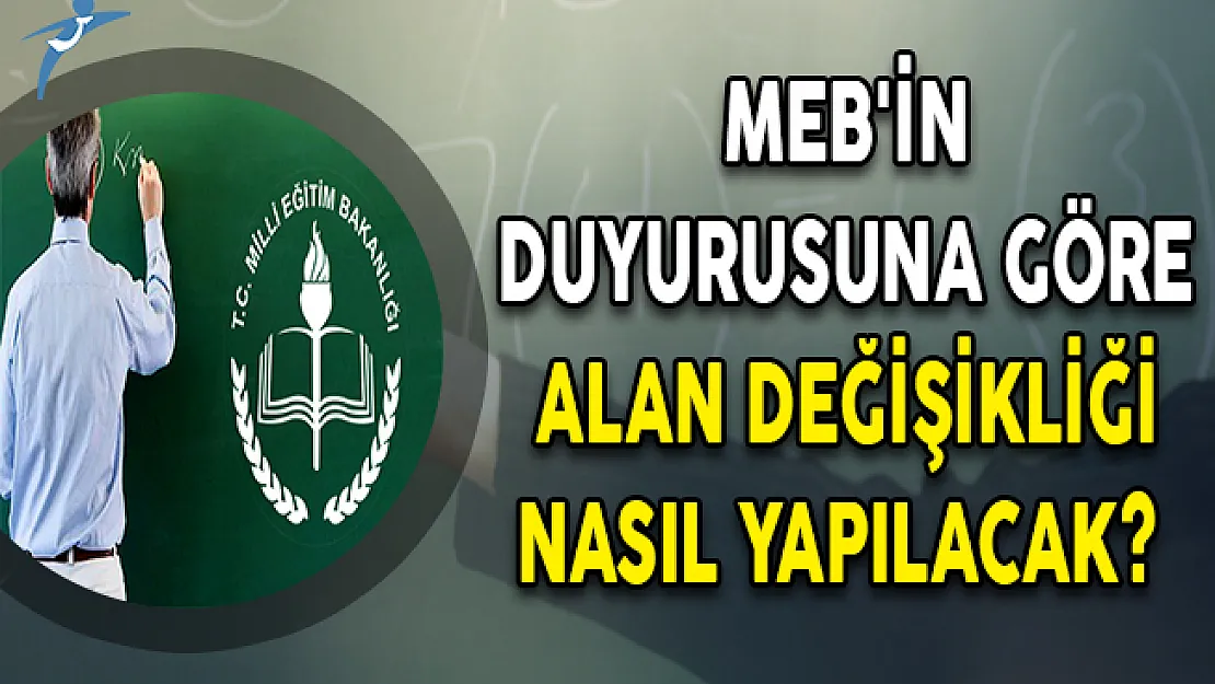 MEB'in Duyurusuna Göre Alan Değişikliği Nasıl Yapılacak?