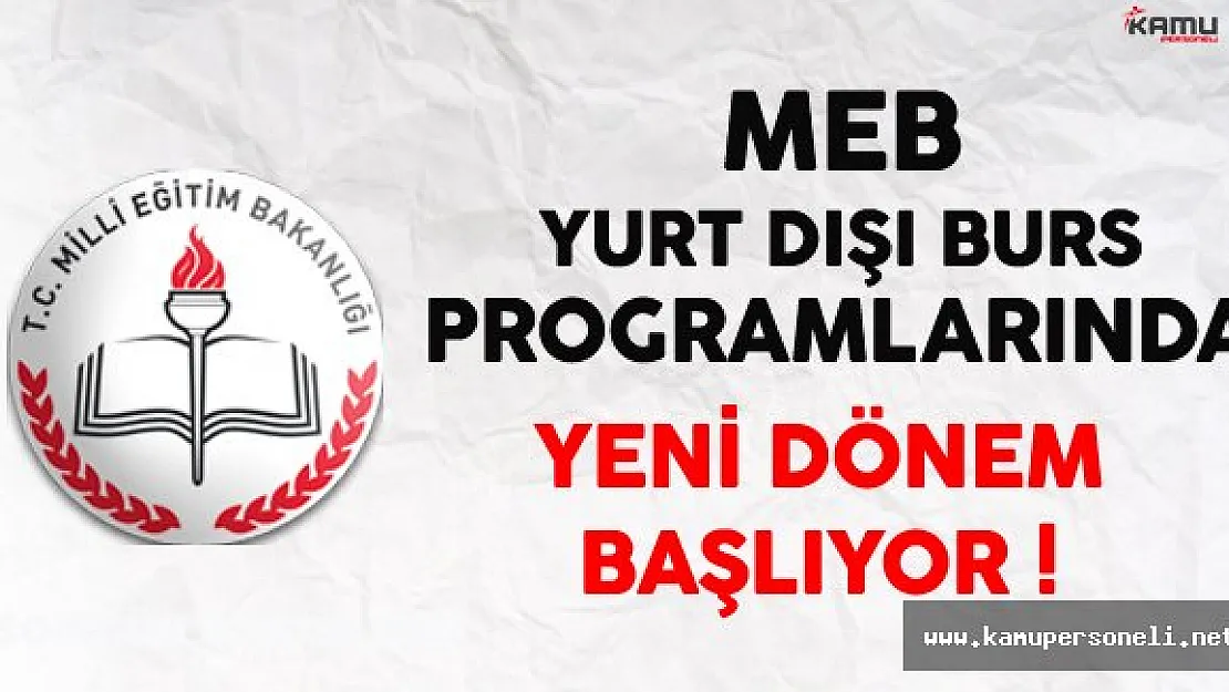 MEB'in Yurt Dışı Burs Programlarında Yeni Dönem Başlıyor