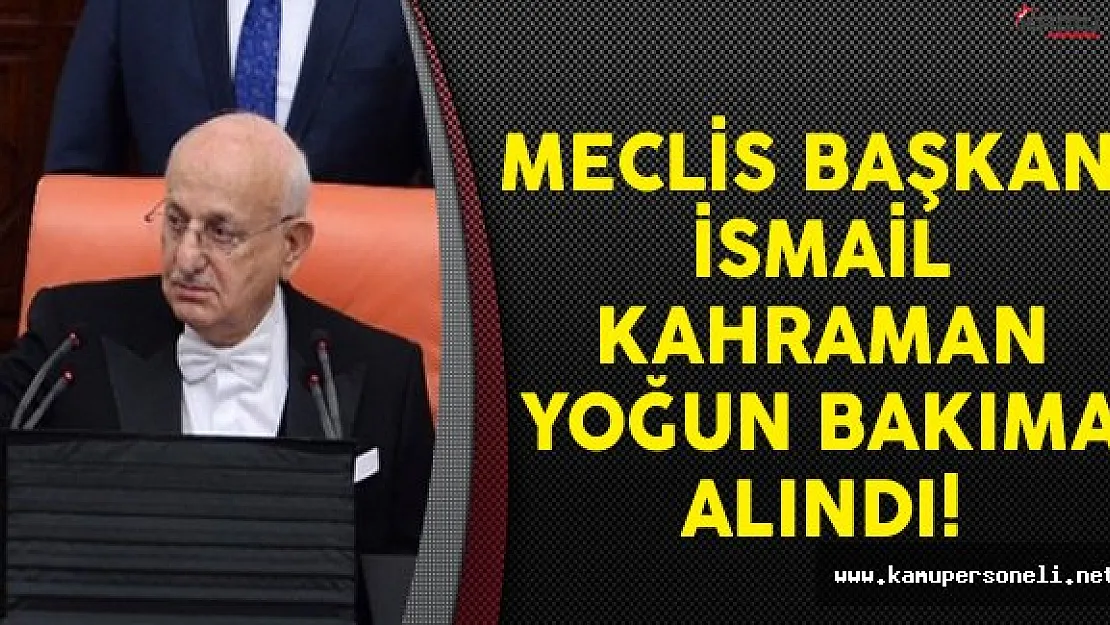 Meclis Başkanı İsmail Kahraman'ın Sağlık Durumuna İlişkin Yazılı Açıklama Geldi