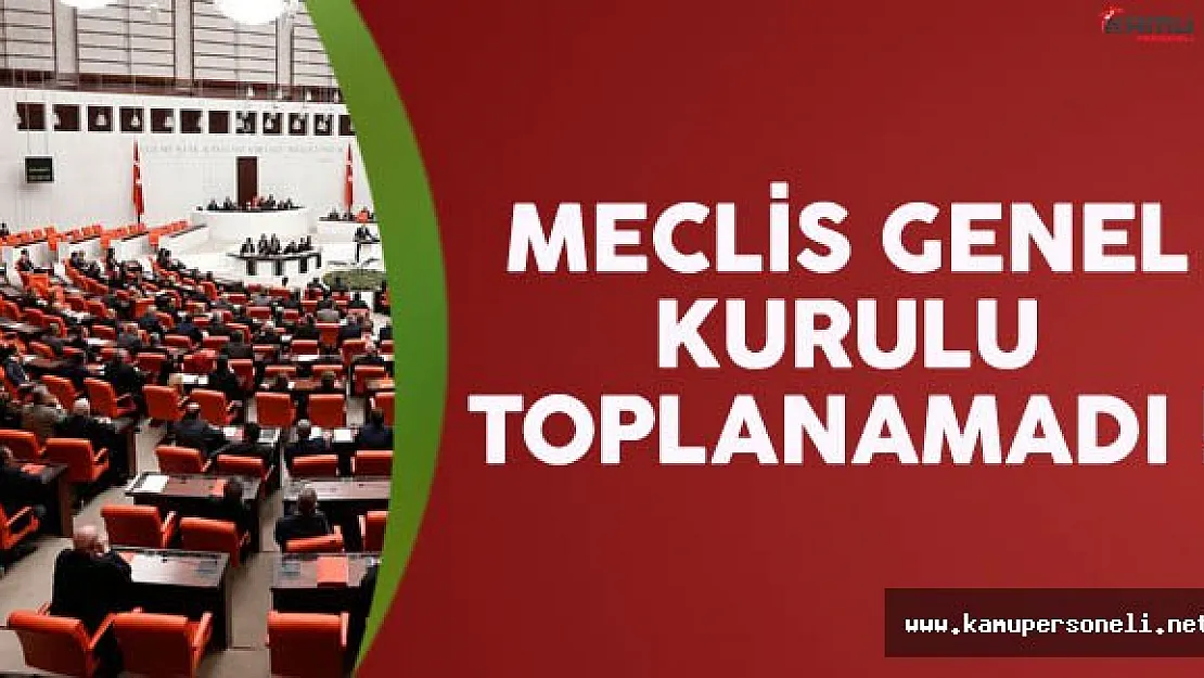Meclis Genel Kurulu Toplanamadı