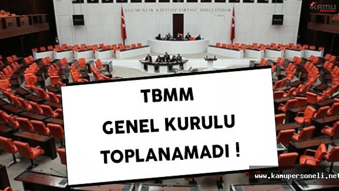 Meclis Genel Kurulu Toplanamadı
