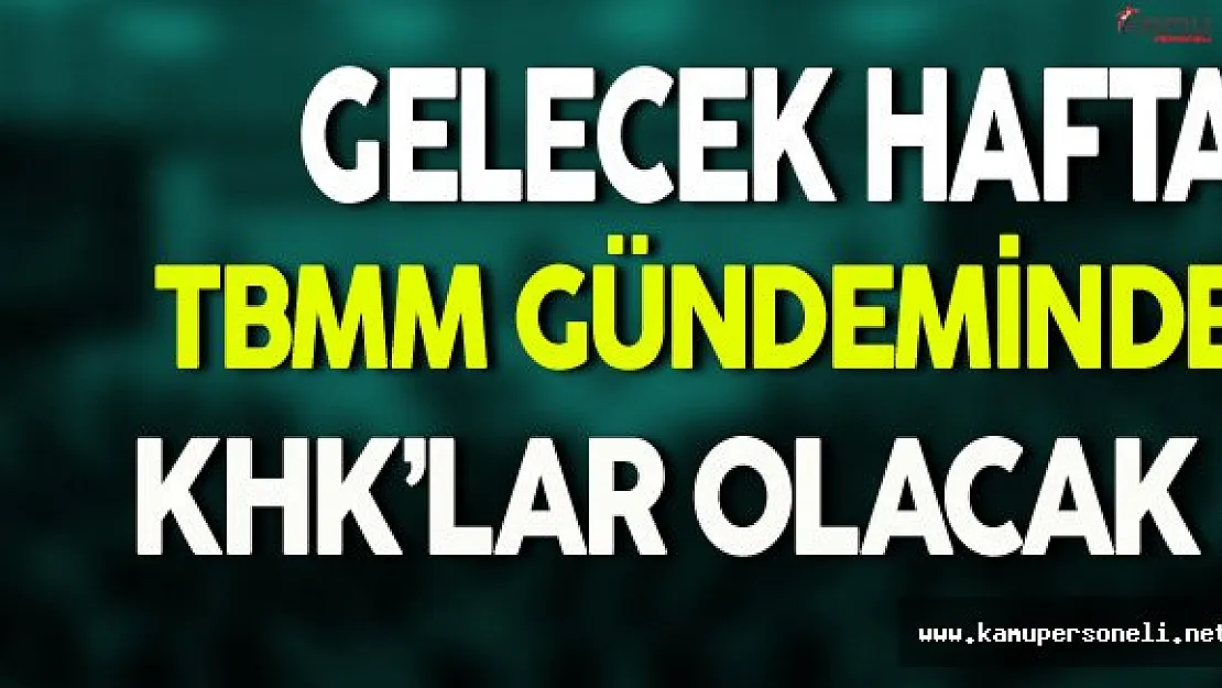 Meclis Gündeminde Gelecek Hafta KHK'lar Olacak