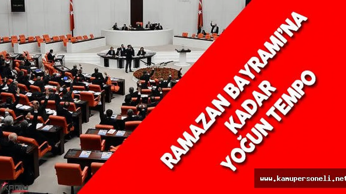 Meclis Ramazan Bayramı'na Kadar Yoğun Olacak