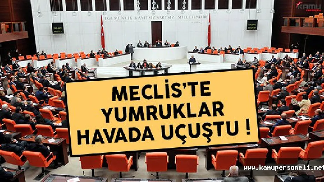 Meclis yine karıştı ! Vekiller birbirine girdi