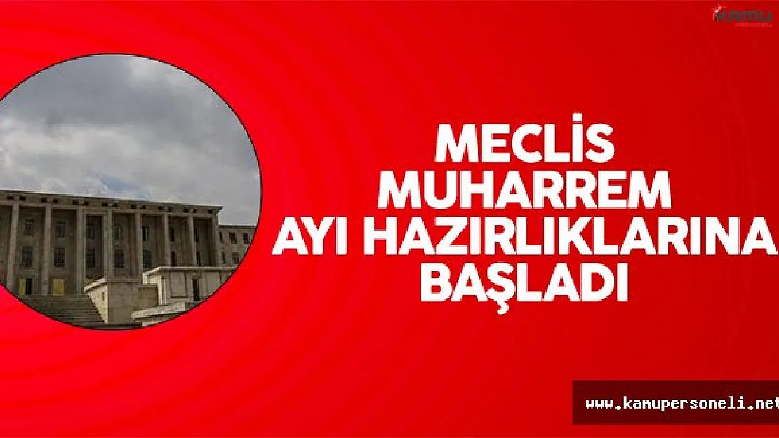 Meclis'te Muharrem Ayı Hazırlıkları Başladı