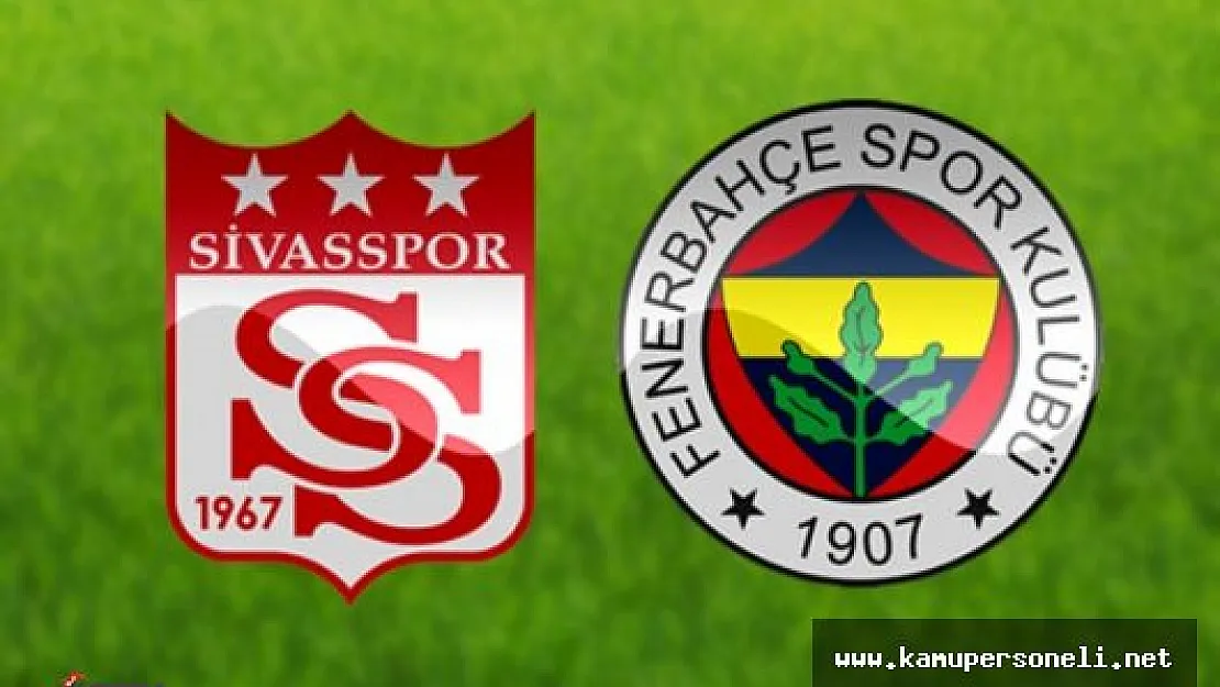Medicana Sivasspor Fenerbahçe Maçı Ne zaman? Saat Kaçta Oynanacak?