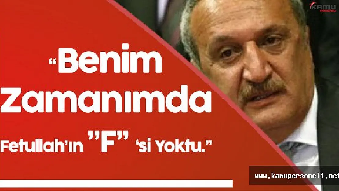 Mehmet Ağar: " Benim Dönemimde Fetullah'ın F'si Yoktu"