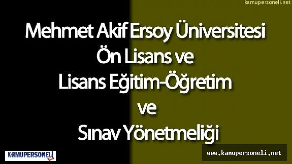 Mehmet Akif Ersoy Üniversitesi Ön Lisans ve Lisans Eğitim-Öğretim ve Sınav Yönetmeliği'nde Değişiklik
