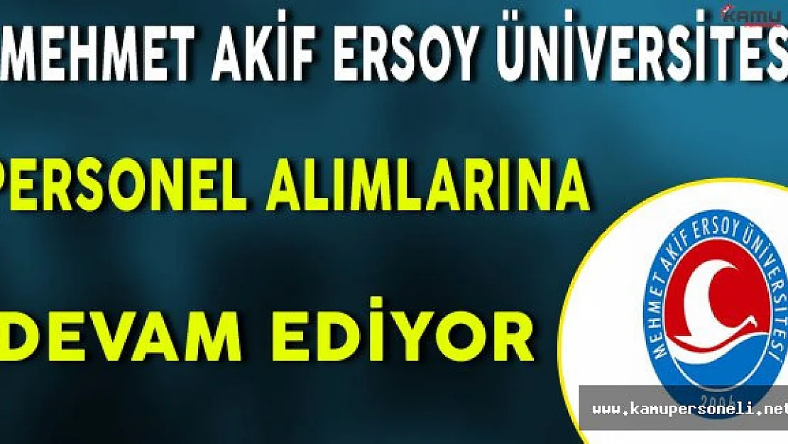 Mehmet Akif Ersoy Üniversitesi Personel Alımlarına Devam Ediyor