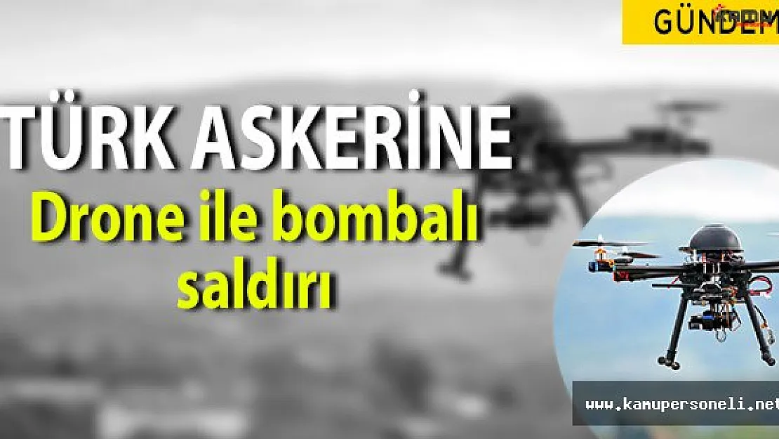 Mehmetçiğe Suriye' de Drone ile Bombalı Saldırı Yapıldı!