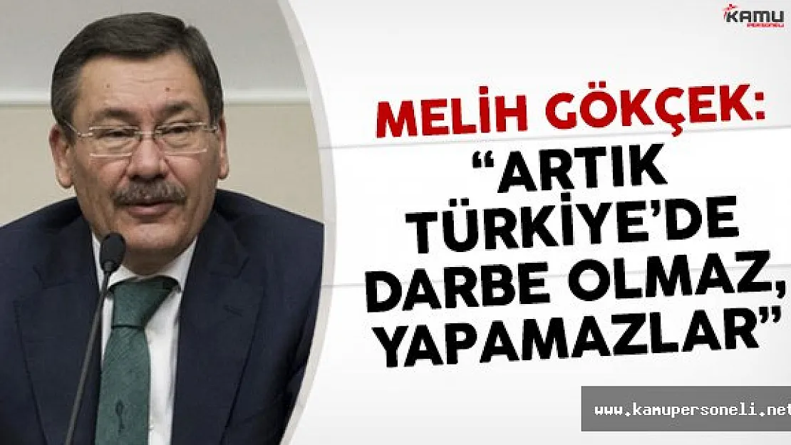 Melih Gökçek: 'Artık Türkiye'de Darbe Olmaz'