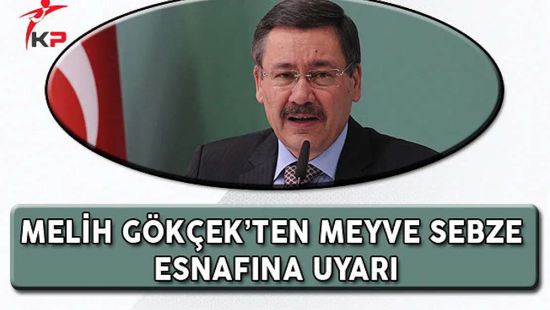Melih Gökçek'ten Ankara'daki Meyve Sebze Esnafına Uyarı