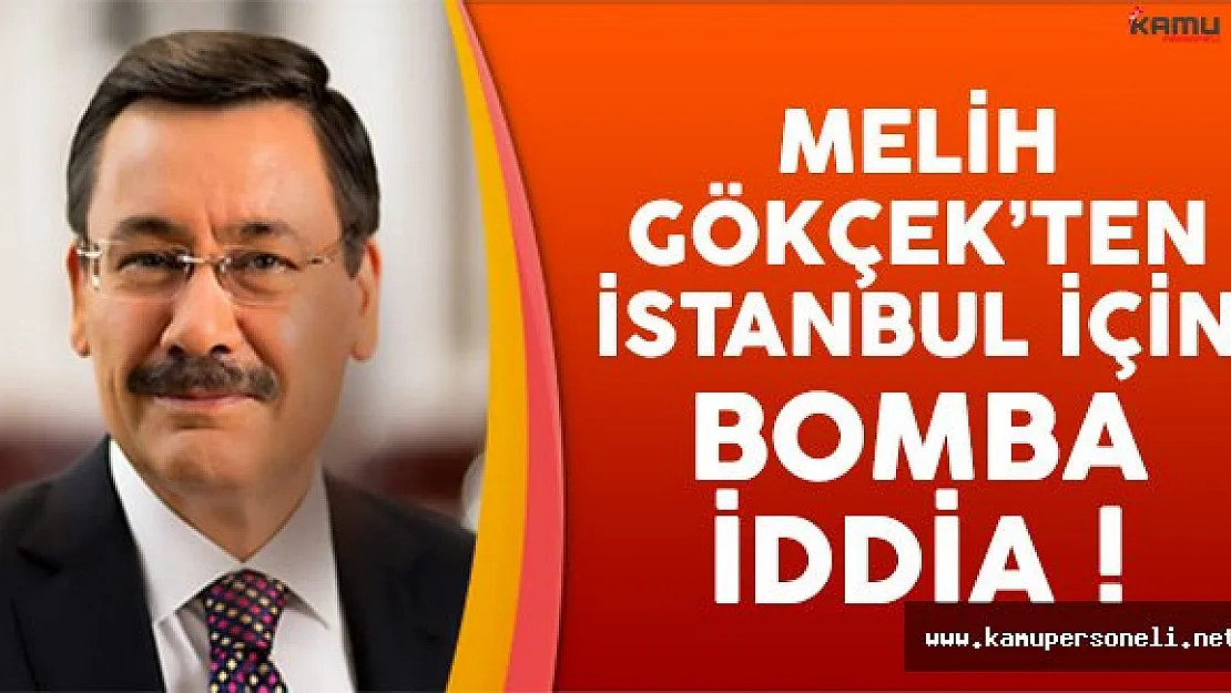 Melih Gökçek'ten İstanbul İçin Bomba İddia !