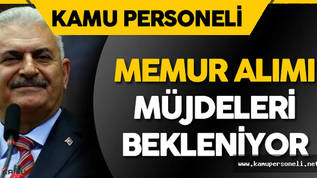 Memur Adayları Başbakan'dan Memur Alımı Müjdeleri Bekliyor