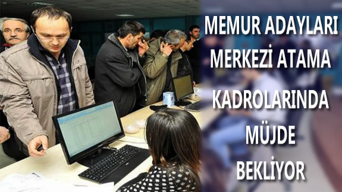 Memur Adayları da KPSS Merkezi Atamaları için Müjde Bekliyor
