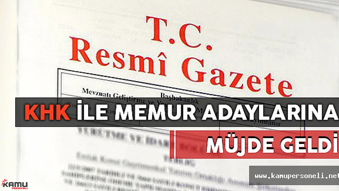 Memur Adaylarına Müjde KHK'yla Geldi