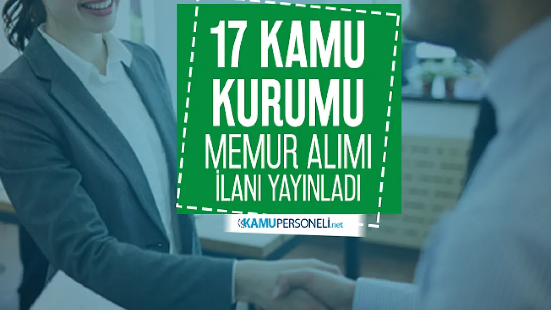 Memur alımı bekleyenler için 17 kamu kurumu memur alımı ilanı yayınladı! Başvuru tarihleri aktarıldı