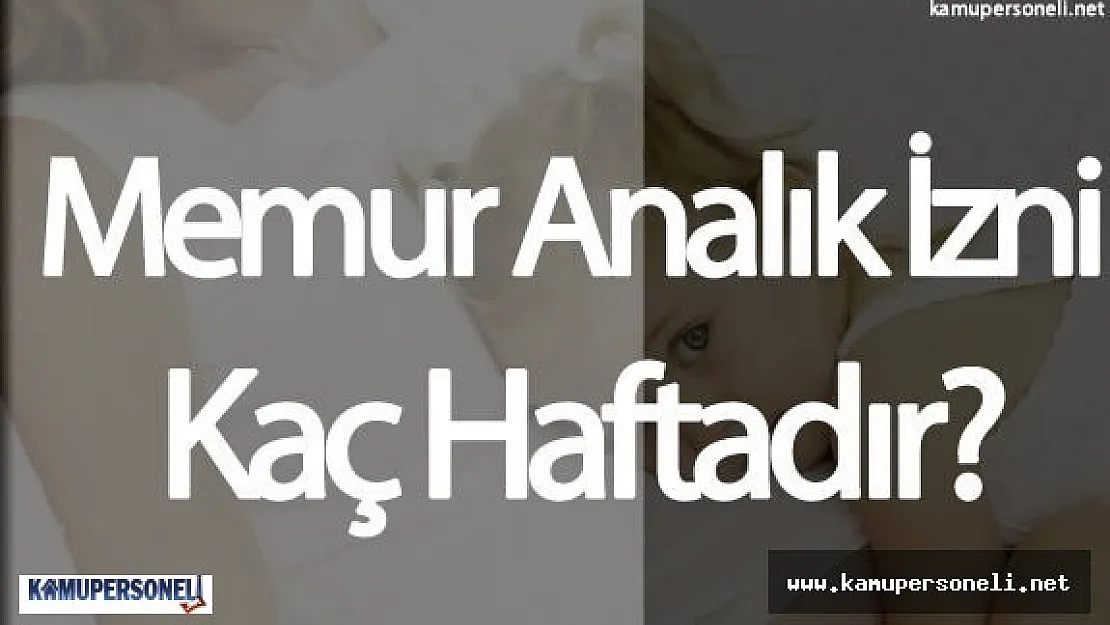 Memur Analık İzni ( Çoğul Gebelik Halinde Analık İzni Süresi Uzar Mı)