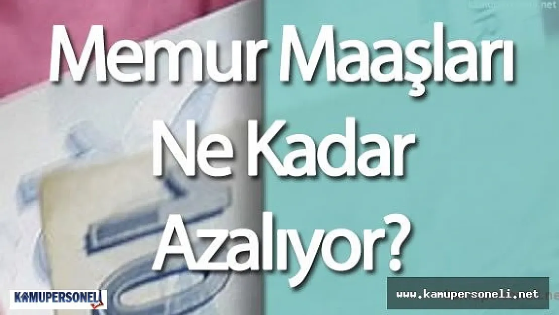 Memur Maaşı Ne Kadar Düşecek
