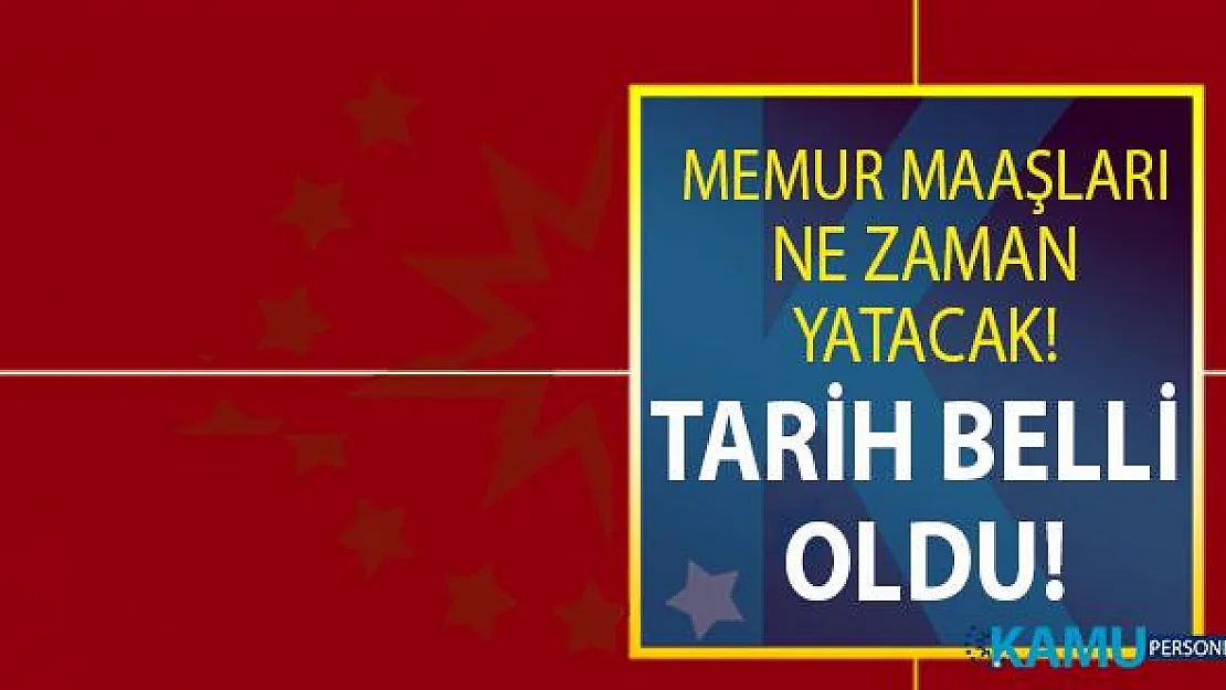 Memur maaşları ödemeleri ne zaman yapılacak? Memurların maaşları Kurban Bayramından önce yatacak mı?