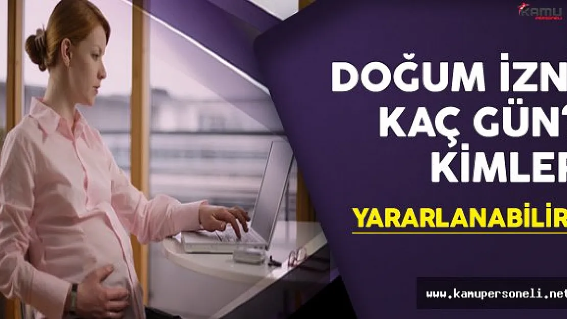 Memur Personelin Doğum İzni Kaç Gün? Kimler Yararlanabilir ?