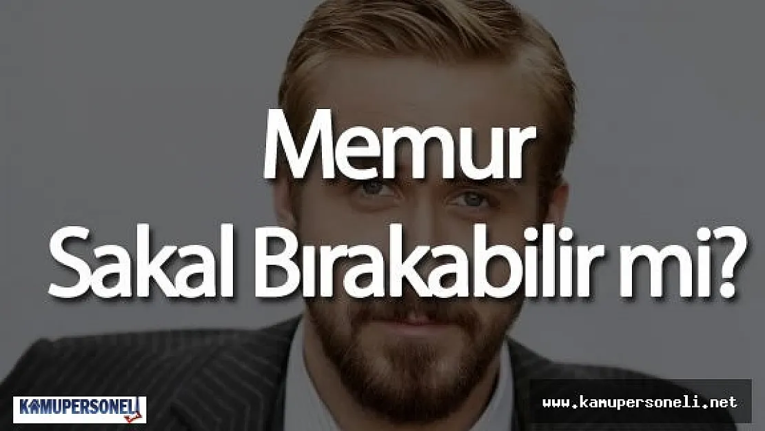 Memur Sakal Bırakabilir Mi ( Kılık Kıyafet Yönetmeliği )