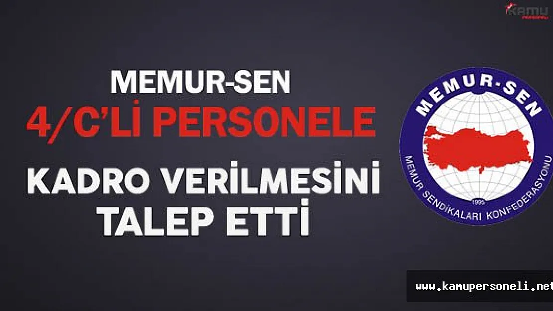 Memur-Sen 4/C'li (Geçici) Personele Kadro Verilmesini Talep Etti