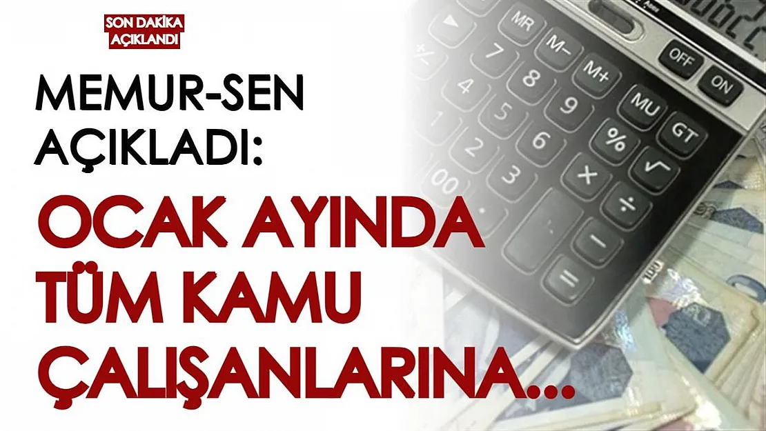 Memur-Sen son dakika açıkladı: Ocak ayında tüm kamu çalışanlarının maaşına...