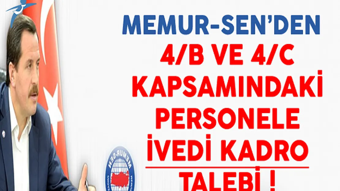 Memur-Sen'den 4/B ve 4/C'lilere İvedi Kadro Verilsin Talebi