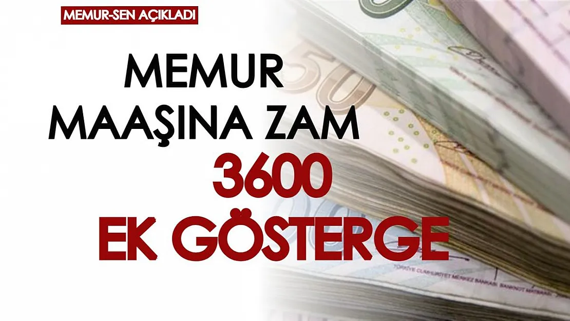 Memur-Sen'den flaş açıklama! 3600 ek gösterge ve zam açıklaması geldi, 15 Ocak'ta maaşa yansıyacak