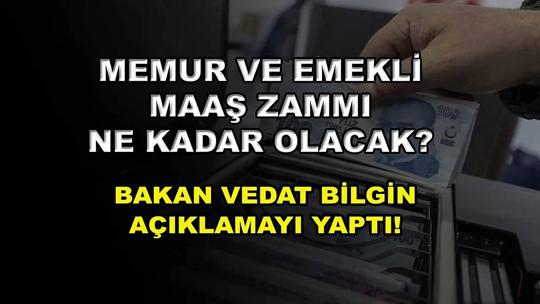 Memur ve emekli maaş zammı ne kadar olacak? Bakan Vedat Bilgin açıklamayı yaptı!
