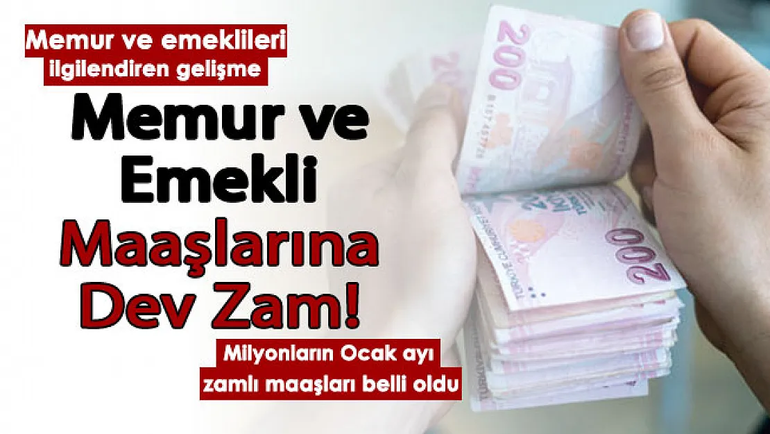 Memur ve emekli maaşlarına dev zam! Milyonlarca kişinin Ocak ayı zamlı maaşı belli oldu